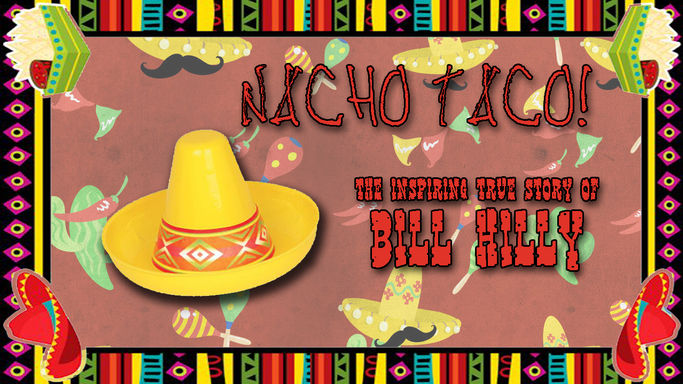 Nacho Taco The inspiring true story of Bill Hilly